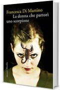 La donna che partorì uno scorpione (Romanzi e racconti)