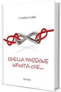 Quella passione infinita che...