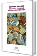 Una solitudine troppo rumorosa (Einaudi tascabili. Scrittori)