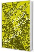 FIGLIA AMATA: (ROMANZO)