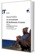 Le avventure di Robinson Crusoe: seguite da Le ulteriori avventure e Serie riflessioni (Einaudi tascabili. Classici Vol. 546)