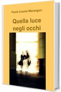 Quella luce negli occhi