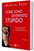 Come sono diventato stupido (Garzanti Narratori)