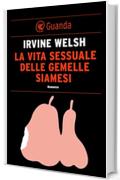 La vita sessuale delle gemelle siamesi (Guanda Narrativa)