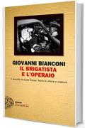 Il brigatista e l'operaio: L'omicidio di Guido Rossa. Storia di vittime e colpevoli (Einaudi. Stile libero big)