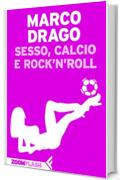 Sesso, calcio e rock'n'roll