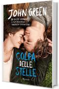 Colpa delle stelle: L'amore è una malattia dalla quale non vuoi guarire. (Rizzoli narrativa)