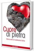 CUORE DI PIETRA: Storia di ordinaria follia