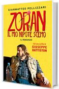 Zoran, il mio nipote scemo