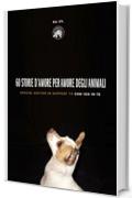 60 STORIE D'AMORE PER AMORE DEGLI ANIMALI: special edition in support to CONFIDO IN TE