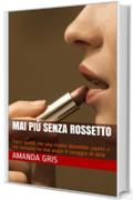 Mai più senza rossetto: Tutto quello che una madre dovrebbe sapere e che nessuno ha mai avuto il coraggio di dirle