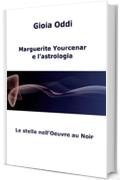 Marguerite Yourcenar e l'astrologia