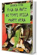 Fuga da Rotz ai tempi della Morte Nera (Narrativa universale)