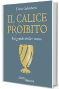 Il calice proibito: Un grande thriller storico