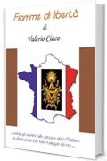 Fiamme di libertà: Racconto della Rivoluzione francese attraverso gli occhi di un nobile, un borghese ed un plebeo