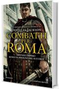 Combatti per Roma (eNewton Narrativa)