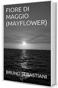 FIORE DI MAGGIO (MAYFLOWER)