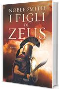 I figli di Zeus (Rizzoli best)