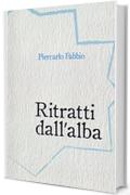 Ritratti dall'alba: Racconti, misteri, storie, dialoghi impossibili, descrizioni dedicati alla città del nascondimento, Alessandria