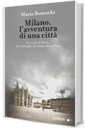 Milano, l'avventura di una città