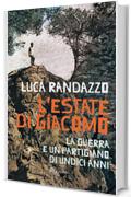 L'estate di Giacomo: La guerra e un partigiano di undici anni