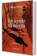 Dio scende all'inferno: Sofferenza e salvezza nelle carceri dell'Albania comunista (Collana Letteraria Vol. 29)