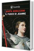 Il fuoco di Jeanne (Guanda Narrativa)