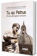 Tu es Petrus - L'inizio del papato romano