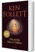 I pilastri della terra (Kingsbridge Vol. 1)