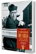 Il vero volto di don Camillo. Vita & storie di Fernandel