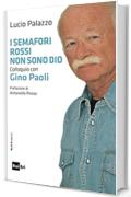 I semafori rossi non sono Dio.: Colloquio con Gino Paoli