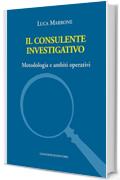 Il consulente investigativo: Metodologia e ambiti operativi