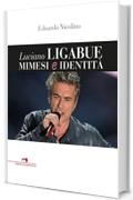 Luciano Ligabue mimesi e identità