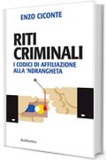 Riti criminali: I codici di affiliazione alla 'ndrangheta