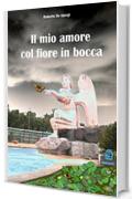 Il mio amore col fiore in bocca