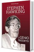 Stephen Hawking. Il genio bizzarro