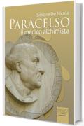 Paracelso: Il medico alchimista