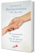 «È veramente l'amore che fa girare il mondo». Epistolario di Mariacristina Cella Mocellin (Il pozzo - 2ª serie)