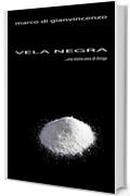 VELA NEGRA: una storia di droga