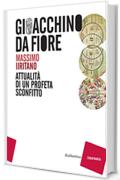 Gioacchino da Fiore: Attualità di un profeta sconfitto