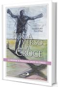 Fuga verso la croce. La missione di Francesco Spoto in Congo (I protagonisti)