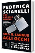 Con il sangue agli occhi: Un boss della Magliana si racconta (Best BUR)