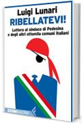 Ribellatevi!: Lettera al sindaco di Pedesina e degli altri ottomila Comuni d'Italia