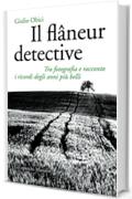 Il flâneur detective: Tra fotografia e racconto i ricordi degli anni più belli (Gli specchi)