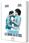 Carmando Le mani su D10S (Napoli Sport)