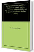 Io, Marzari ed i suoi amici: La biografia del grande comico genovese vista con gli occhi del suo più grande ammiratore