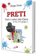 Preti. Tutti i colori del Clero (e non c'è il grigio...) (Parole per lo spirito)