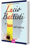 Lucio Battisti. La luce dell'estetica