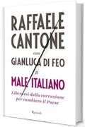 Il male italiano: Liberarsi dalla corruzione per cambiare il Paese (Saggi italiani)