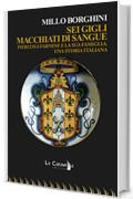 Sei gigli macchiati di sangue. Pierluigi Farnese e la sua famiglia: una storia italiana